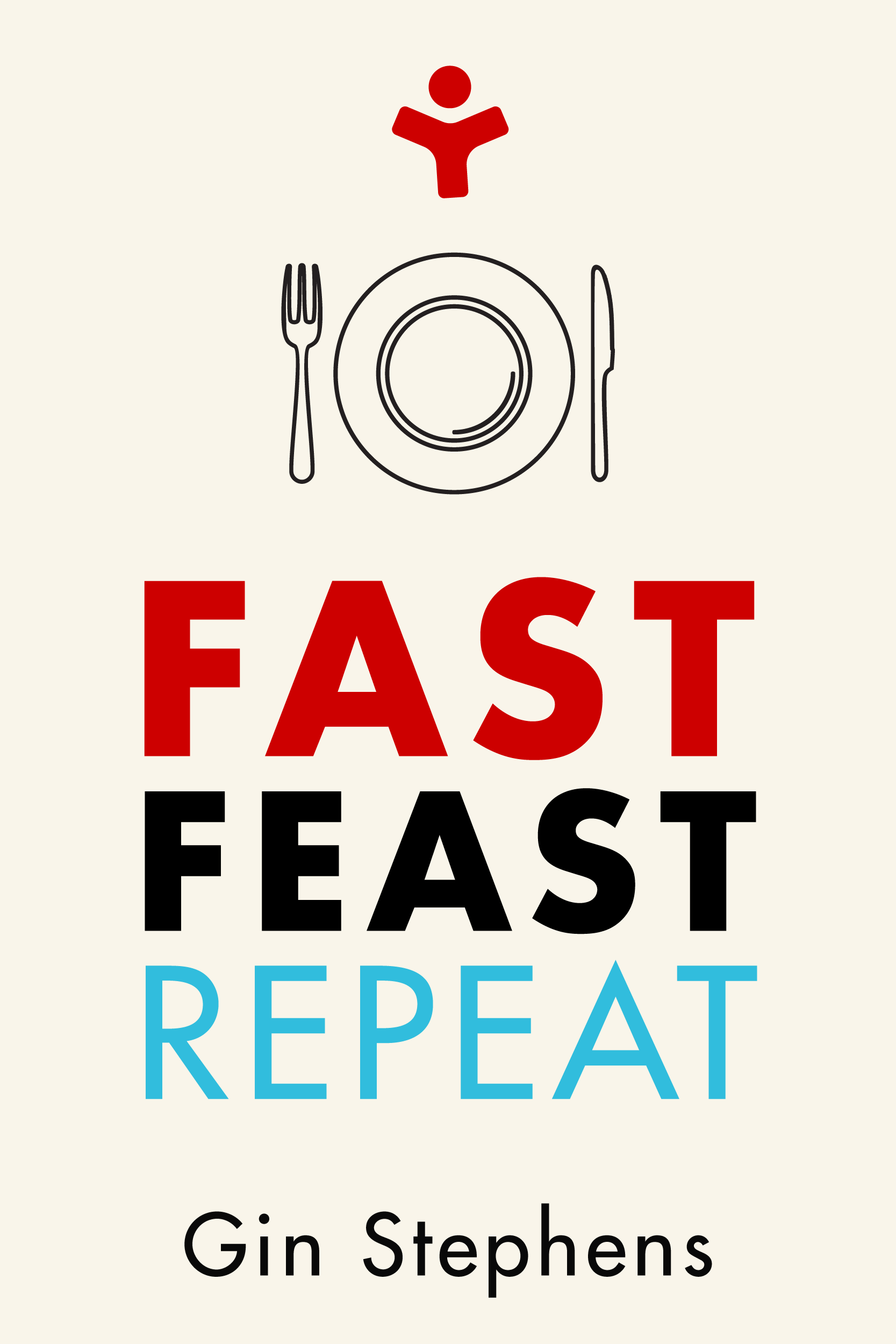 Fast, Feast, Repeat: The Comprehensive Guide to Delay, Dont Deny 