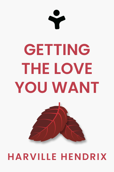 Getting the Love You Want : A Guide for Couples