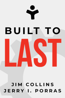 Built to Last: Successful Habits of Visionary Companies