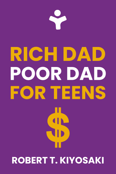 Rich Dad Poor Dad for Teens: The Secrets About Money - That You Don't Learn in School!