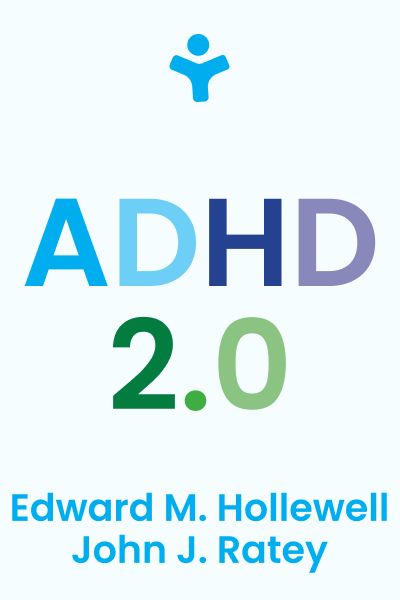 ADHD 2.0 : New Science and Essential Strategies for Thriving with Distraction—From Childhood Through Adulthood