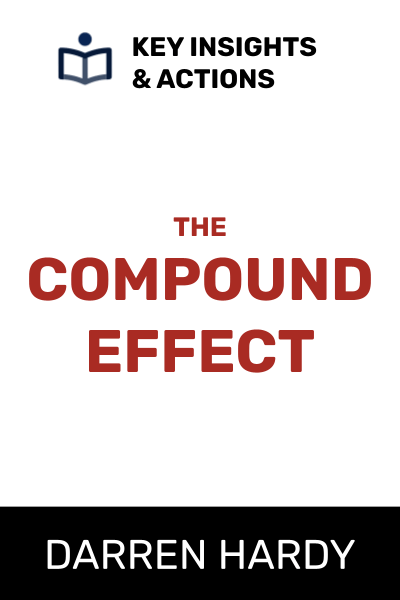 The Compound Effect: Jumpstart Your Income, Your Life, Your Success