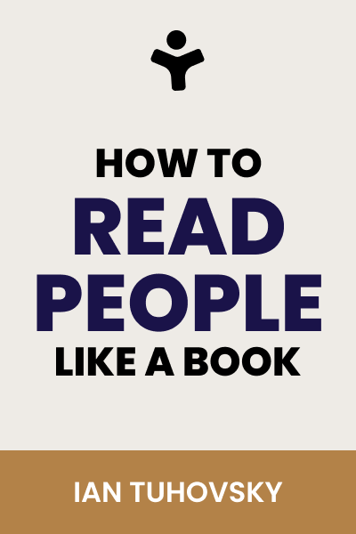 How to Read People Like a Book: Understand People Beyond Words: A Complete Guide to Accurately Reading Intentions, Body Language, Thoughts and Emotions