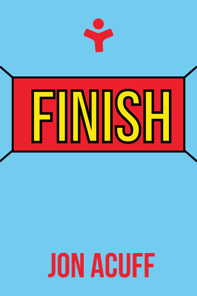 Finish: Give Yourself the Gift of Done