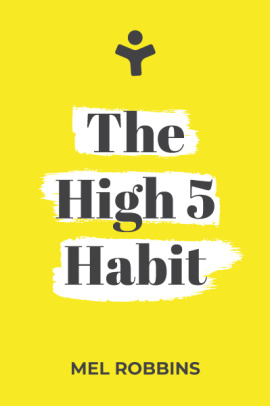 The High 5 Habit: Take Control of Your Life with One Simple Habit