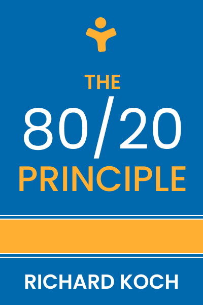 The 80/20 Principle: The Secret to Achieving More with Less