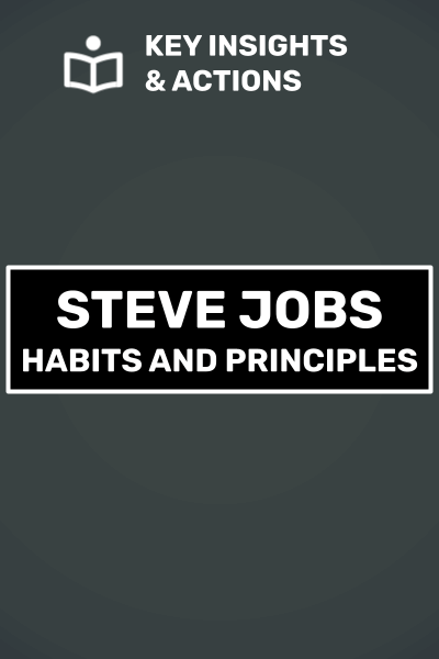 Steve Jobs - Habits and Principles