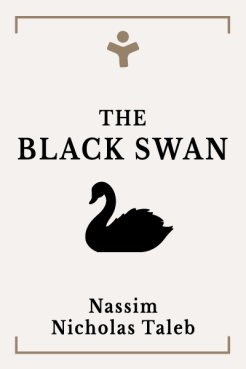 The Black Swan: The Impact of the Highly Improbable