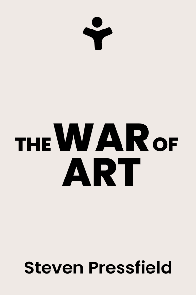 The War of Art: Break Through the Blocks and Win Your Inner Creative Battles