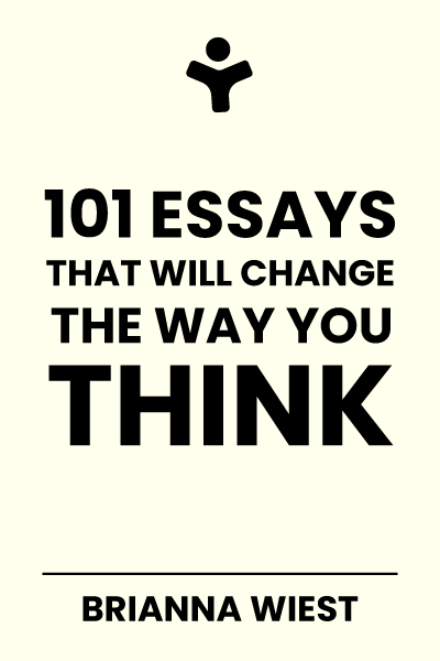 101 Essays That Will Change the Way You Think