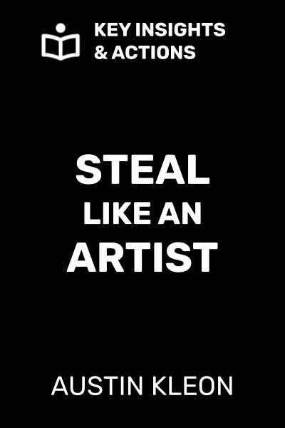 Steal Like an Artist: 10 Things Nobody Told You About Being Creative