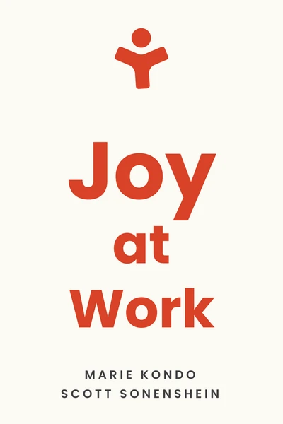 Joy at Work: Organizing Your Professional Life by Marie Kondō, Scott Sonenshein