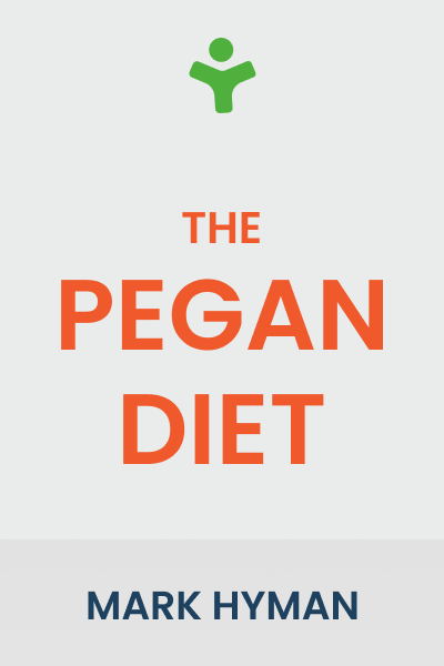 The Pegan Diet: 21 Practical Principles for Reclaiming Your Health in a Nutritionally Confusing World