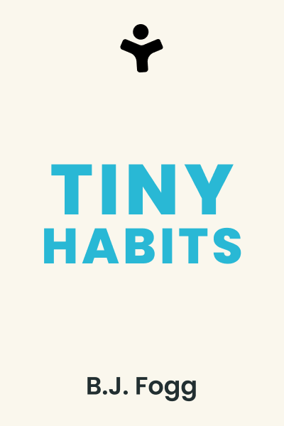 Tiny Habits: The Small Changes That Change Everything