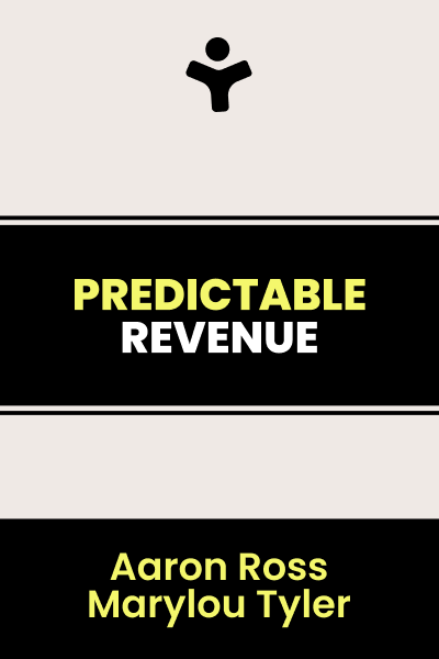 Predictable Revenue: Turn Your Business Into a Sales Machine with the $100 Million Best Practices of Salesforce.com