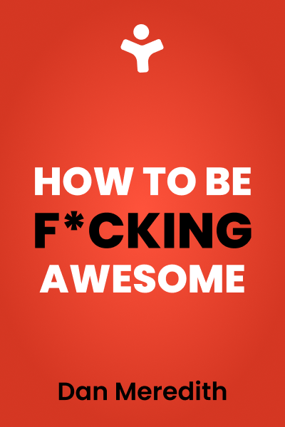 How To Be F*cking Awesome