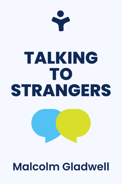 Talking to Strangers: What We Should Know About the People We Don’t Know