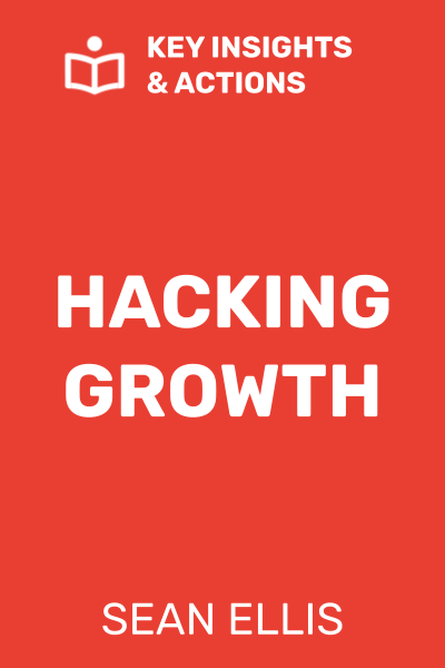 Hacking Growth: How Today's Fastest-Growing Companies Drive Breakout Success