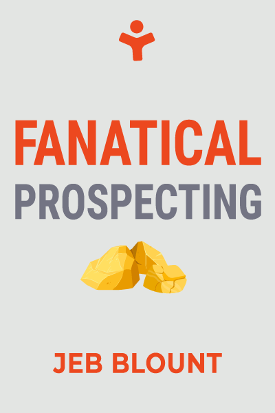 Fanatical Prospecting: The Ultimate Guide to Opening Sales Conversations and Filling the Pipeline by Leveraging Social Selling, Telephone, Email, Text, and Cold Calling