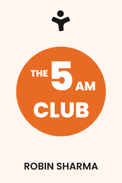 The 5 AM Club: Own Your Morning Elevate Your Life